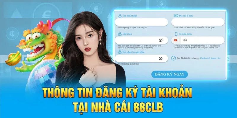 Đăng ký 88CLB cần phải cung cấp đầy đủ thông tin