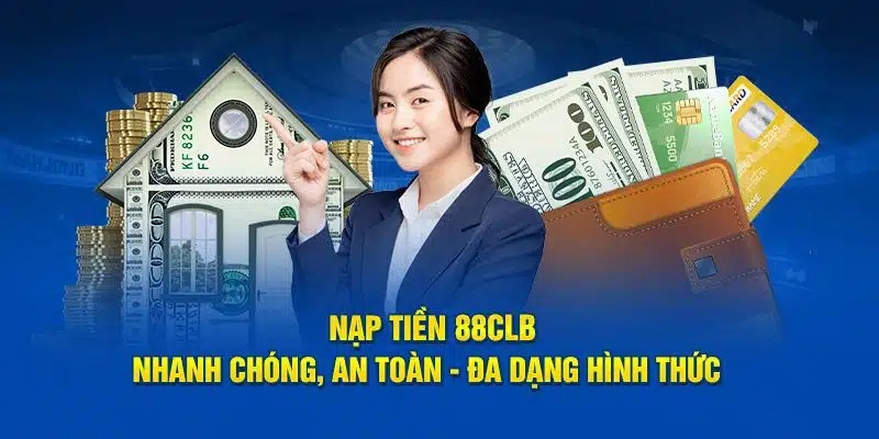 Thời gian nạp tiền 88CLB nhanh chóng từ 3 đến 5 phút