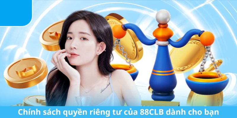 Nội dung được thiết lập trong quy định quyền riêng tư tại 88CLB